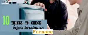 10 Things to Check Before Turning on the Furnace