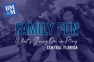Family Fun – What’s Going On in May – Central Florida