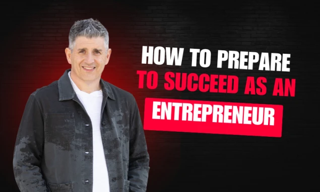 How to Prepare to Succeed as an Entrepreneur