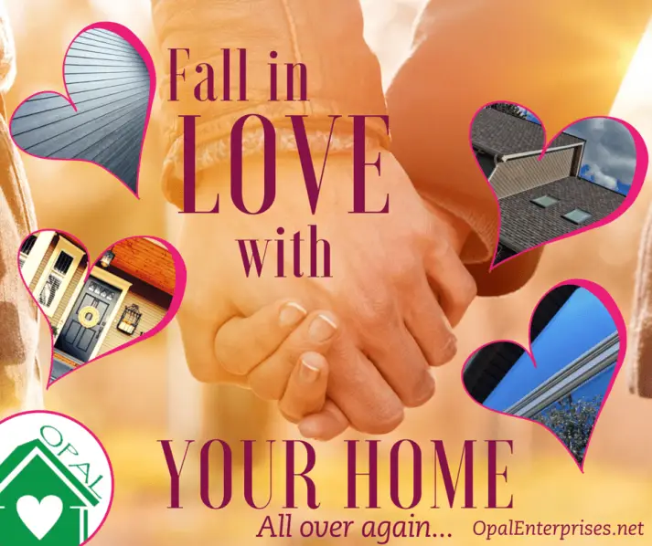 Fall in love with your house all over again with Opal Enterprises - Happy Valentine's Day