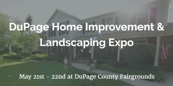 DuPage Home Improvement & Landscaping Expo May 21st & 22nd 2016