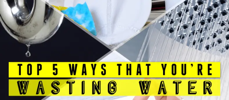 Top 5 Ways That You’re Wasting Water